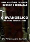 Ler O Evangelico da Morte Abrolha a Vida, do autor Dr. Phrewneys S. Carvalho