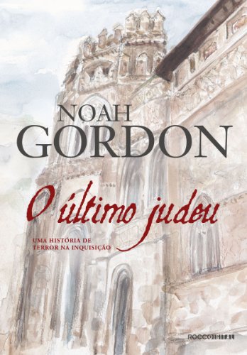 Ler O último judeu: Uma história de terror na Inquisição, do autor Noah Gordon Ler O último judeu: Uma história de terror na Inquisição, do autor Noah Gordon