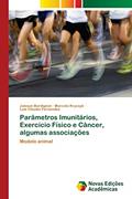 Ler Parâmetros Imunitários, Exercício Físico e Câncer, algumas associações: Modelo animal, do autor Jaisson Bordignon; Marcelo Krycsyk; Luiz Cláudio Fernandes Ler Parâmetros Imunitários, Exercício Físico e Câncer, algumas associações: Modelo animal, do autor Jaisson Bordignon; Marcelo Krycsyk; Luiz Cláudio Fernandes