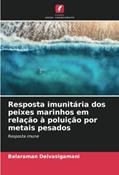 Ler Resposta imunitária dos peixes marinhos em relação à poluição por metais pesados: Resposta imune, do autor Balaraman Deivasigamani Ler Resposta imunitária dos peixes marinhos em relação à poluição por metais pesados: Resposta imune, do autor Balaraman Deivasigamani