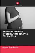 Ler BIOMARCADORES IMUNITÁRIOS NA PRÉ-ECLÂMPSIA, do autor Aparna Khandelwal