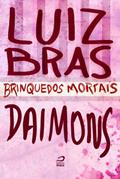 Ler Brinquedos Mortais - Daimons, do autor Luis Bras Ler Brinquedos Mortais - Daimons, do autor Luis Bras