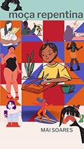Ler Moça Repentina: versos e reversos, do autor Mai Soares Ler Moça Repentina: versos e reversos, do autor Mai Soares
