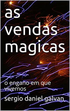 AS vendas magicas: o engano em que vivemos, do autor sergio daniel galvan