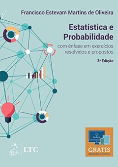 Estatística e Probabilidade: com ênfase em exercícios resolvidos e propostos, do autor Francisco Estevam Martins de Oliveira