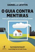 Ler O guia contra mentiras: Como pensar criticamente na era da pós-verdade, do autor Daniel J. Levitin
