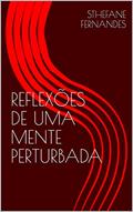 Ler REFLEXÕES DE UMA MENTE PERTURBADA, do autor STHEFANE FERNANDES Ler REFLEXÕES DE UMA MENTE PERTURBADA, do autor STHEFANE FERNANDES