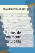 Ler Floreios de uma mente perturbada (Portuguese Edition), do autor Olivia Maximiliano Cruz Faria