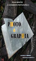 Ler Photo&Graphia: Duas mentes claramente perturbadas, do autor Rodrigo Ribeiro; Marcelle Cancela