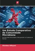 Ler Um Estudo Comparativo da Comunidade Microbiana: De Solo Não Perturbado e Recuperado no Sudeste do Kansas, do autor Ghaidaa Allhyani