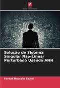 Ler Solução de Sistema Singular Não-Linear Perturbado Usando ANN, do autor Farhat Hussain Bazmi Ler Solução de Sistema Singular Não-Linear Perturbado Usando ANN, do autor Farhat Hussain Bazmi