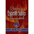 Ler O Batismo no Espirito Santo Como Recebê-Lo, do autor W.v.grant