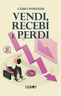 Ler Vendi, Recebi e Perdi, do autor Fábio Pordeus Ler Vendi, Recebi e Perdi, do autor Fábio Pordeus