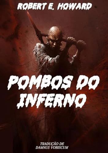 Ler Pombos do Inferno, do autor Robert E. Howard Ler Pombos do Inferno, do autor Robert E. Howard