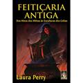 Ler Feiticaria Antiga. Dos Hinos dos Hititas as Esculturas dos Celtas, do autor Laura Perry Ler Feiticaria Antiga. Dos Hinos dos Hititas as Esculturas dos Celtas, do autor Laura Perry