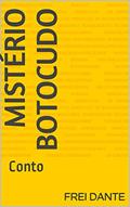 Ler Mistério botocudo: Conto, do autor Frei Dante Ler Mistério botocudo: Conto, do autor Frei Dante