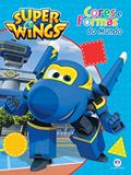 Ler Super Wings - Cores e formas do mundo, do autor Ciranda Cultural