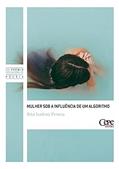 Ler MULHER SOB INFLUENCIA DE UM ALGORITMO, do autor Rita Isadora Pessoa