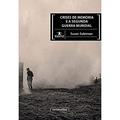 Ler Crises de Memória e a Segunda Guerra Mundial, do autor Susan Suleiman Ler Crises de Memória e a Segunda Guerra Mundial, do autor Susan Suleiman