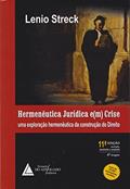 Ler Hermenêutica Jurídica E(m) Crise: Uma Exploração Hermenêutica da Construção do Direito, do autor Lenio Luiz Streck