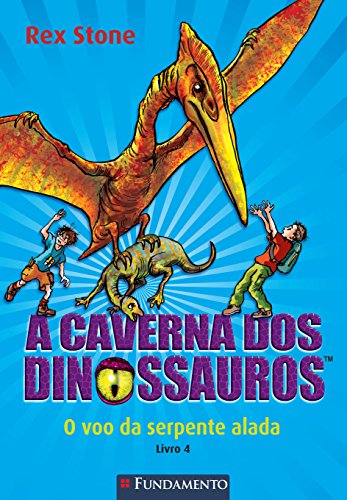Ler A Caverna dos Dinossauros. O Voo da Serpente Alada. Livro 4, do autor Vários Autores