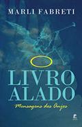 Ler O Livro Alado - Mensagens dos Anjos, do autor Marli Fabreti Ler O Livro Alado - Mensagens dos Anjos, do autor Marli Fabreti