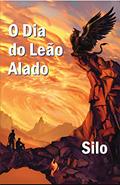 Ler O Dia do Leão Alado, do autor Silo