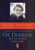 Ler O Mundo que Enlouqueceu: Os Diários da Guerra 1939-1945, do autor Astrid Lindgren