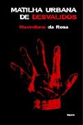 Ler Matilha Urbana de Desvalidos, do autor Maximiliano da Rosa