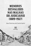 Ler Menores desvalidos nas malhas do Judiciário (1889-1927), do autor Ana Cristina do Canto Lopes Ler Menores desvalidos nas malhas do Judiciário (1889-1927), do autor Ana Cristina do Canto Lopes