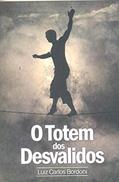 Ler O Totem dos Desvalidos, do autor Luiz Carlos Bordoni