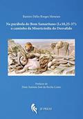 Ler Na parábola do Bom Samaritano (Lc. 10, 25-37): o caminho da Misericórdia do Desvalido (33), do autor Ramiro Délio Borges Meneses