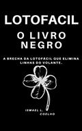 Ler LOTOFÁCIL O LIVRO NEGRO SECRETO: A BRECHA DA LOTOFÁCIL QUE ELIMINA LINHAS VERSÃO 2025, do autor Ismael Lopes Coelho Ler LOTOFÁCIL O LIVRO NEGRO SECRETO: A BRECHA DA LOTOFÁCIL QUE ELIMINA LINHAS VERSÃO 2025, do autor Ismael Lopes Coelho
