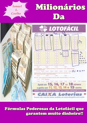 Ler Milionários Da Lotofácil: Fórmulas Poderosas Para Ganhar Muito Dinheiro Nesse Jogo, do autor Ismael L. Coelho