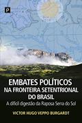 Ler Embates Políticos na Fronteira Setentrional do Brasil, do autor Victor Hugo Veppo Burgardt Ler Embates Políticos na Fronteira Setentrional do Brasil, do autor Victor Hugo Veppo Burgardt