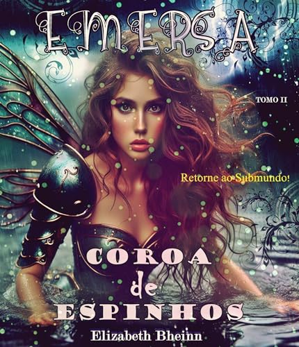 Ler Emersa : Tomo II (Coroa De Espinhos Livro 3), do autor Elizabeth Bheinn Ler Emersa : Tomo II (Coroa De Espinhos Livro 3), do autor Elizabeth Bheinn