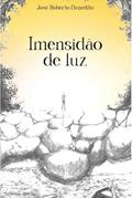 Ler Imensidão de luz, do autor José Roberto Benedito