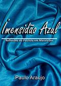 Ler Imensidão Azul: Reflexões do Paulista em Marataízes, do autor Paulo Araujo Ler Imensidão Azul: Reflexões do Paulista em Marataízes, do autor Paulo Araujo
