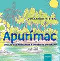 Ler Apurímac: do Alto das Montanhas à Imensidão do Oceano, do autor Dulcimar Vieira Ler Apurímac: do Alto das Montanhas à Imensidão do Oceano, do autor Dulcimar Vieira