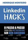 Ler Linkedin HACKS: O passo a passo para seu Networking ser bem-sucedido, do autor Henrique Monteiro