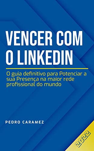 Ler Vencer Com o LinkedIn: O Guia Definitivo para Potenciar a Sua Presença na Maior Rede Profissional do Mundo, do autor Pedro Caramez