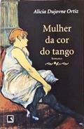 Ler Mulher Da Cor Do Tango, do autor Alicia Dujovne Ortiz Ler Mulher Da Cor Do Tango, do autor Alicia Dujovne Ortiz