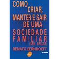 Ler Como Criar, Manter E Sair De Uma Sociedade Familiar. Sem Brigar, do autor Renato Bernhoeft Ler Como Criar, Manter E Sair De Uma Sociedade Familiar. Sem Brigar, do autor Renato Bernhoeft