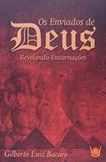 Ler Enviados de Deus, Os Revelando Encarnações, do autor Giberto Luiz Bacaro Ler Enviados de Deus, Os Revelando Encarnações, do autor Giberto Luiz Bacaro