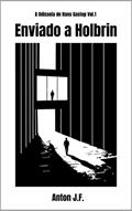 Ler Enviado a Holbrin: Uma aventura de autodescoberta num mundo imaginário (A Odisseia de Hans Gastop Livro 1), do autor Anton J. F.