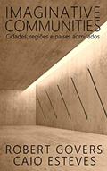 Ler Imaginative Communities: Cidades, regiões e países admirados, do autor Robert Govers; Caio Esteves Ler Imaginative Communities: Cidades, regiões e países admirados, do autor Robert Govers; Caio Esteves