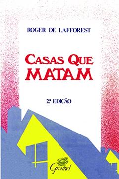 Casas que Matam, do autor Roger de Lafforest