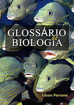 Glossário de Biologia, do autor Edson Perrone