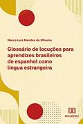 Ler Glossário de locuções para aprendizes brasileiros de espanhol como língua estrangeira, do autor Marco Luiz Mendes de Oliveira Ler Glossário de locuções para aprendizes brasileiros de espanhol como língua estrangeira, do autor Marco Luiz Mendes de Oliveira