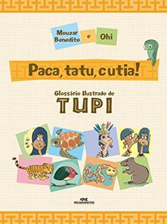 Paca, tatu, cutia: Glossário ilustrado de tupi, do autor Mouzar Benedito
